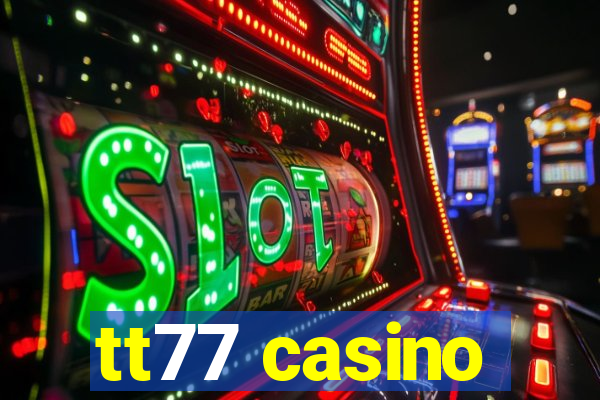 tt77 casino